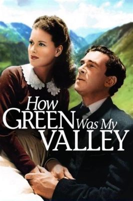 How Green Was My Valley! A Poignant Tale of Family, Industry, and Loss